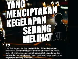 Sesungguhnya Yang Menciptakan Kegelapan Sedang Melihatku