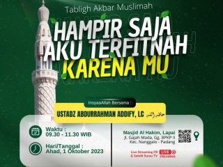 Tabligh Akbar Muslimah Padang - "Hampir Saja Aku Terfitnah Karenamu" Bersama Ustadz Abdurrahman Addify, Lc