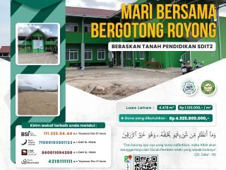 Mari Bersama Bergotong Royong - Bebaskan Tanah Pendidikan SDIT2 Dar el-Iman Kampung Jua