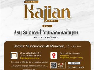 Kajian Kitab: Kamis, 15 Desember 2023 (Ba’da Maghrib) Masjid Al-Hakim Nanggalo Lapai – Kitab Asy Syamail Muhammadiyah – Ustadz Muhammad Al Munawir, Lc حفظه الله
