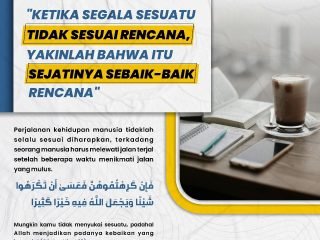 Ketika Segala Sesuatu Tidak Sesuai Rencana, Yakinlah Bahwa Itu Sejatinya Sebaik-baik Rencana
