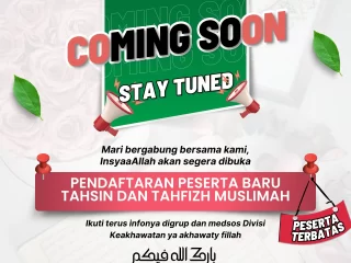 InsyaaAllah akan segera dibuka PENDAFTARAN PESERTA BARU TAHSIN DAN TAHFIZH MUSLIMAH