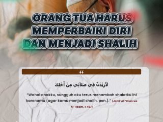 Orang Tua Harus Memperbaiki Diri dan Menjadi Shalih