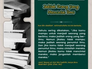 Jadilah Orang Yang Mencintai Ilmu