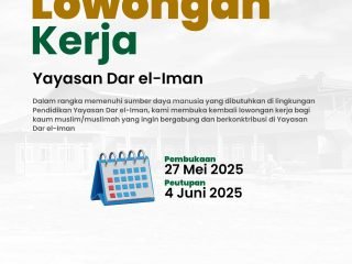 Lowongan Kerja Yayasan Dar el-Iman - Guru Dirosah, Guru PKN, Guru Seni Budaya, Staff Keamanan, Staff Keuangan, MCR, Pekerja Kebun, Pewarta : Periode Pendaftaran 27 Mei s.d. 04 Juni 2025